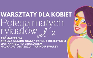 Warsztaty dla kobiet - Potęga małych rytuałów vol.2