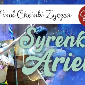 17. Choinka życzeń 2023 i widowisko taneczno-muzyczne "Syrenka Ariel"
