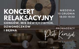 Relaksujący koncert gongów, mis dźwiękowych, dzwoneczków i bębna.