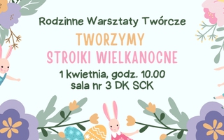Rodzinne warsztaty „Tworzymy stroiki wielkanocne”
