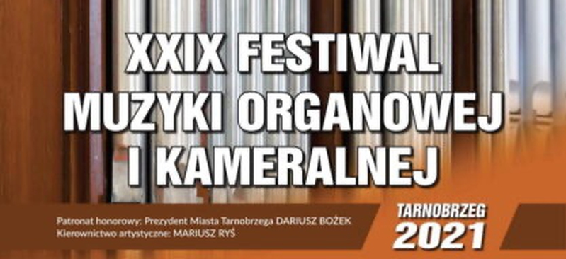 Rusza XXIX Festiwal Muzyki Organowej i Kameralnej Tarnobrzeg 2021