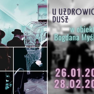 „U uzdrowiciela dusz” - wystawa fotografii Bogdana Myśliwca