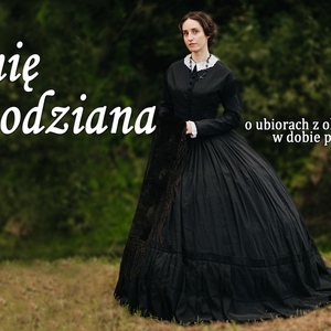 W suknię czarną odziana - o ubiorach z okresu żałoby narodowej w dobie powstania styczniowego
