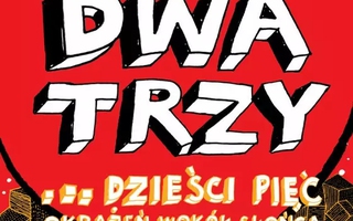 "Raz, Dwa, Trzy ….dzieści pięć okrążeń wokół słońca"