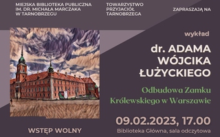 "Odbudowa Zamku Królewskiego w Warszawie" - zaproszenie na spotkanie