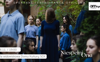 Spektakl Teatru tańca pt. "NiespełniOna"