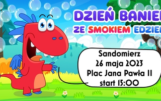 Dzień Baniek Mydlanych ze Smokiem Edziem