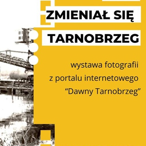 Jak zmieniał się Tarnobrzeg - wystawa fotografii