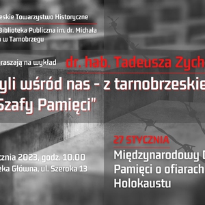 Żyli wśród nas - z tarnobrzeskiej „Szafy Pamięci” – wykład dr. hab. Tadeusza Zycha