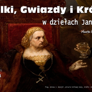 Modelki, Gwiazdy i Królowe w dziełach Jana Matejki