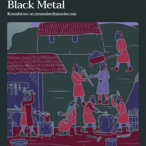 „Black Metal. Kowalstwo wczesnośredniowieczne