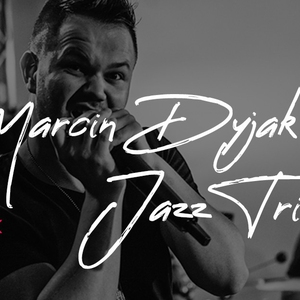 Marcin Dyjak Jazz Trio - koncert