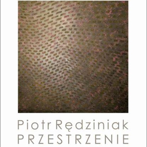 Wernisaż wystawy prac Piotra Rędziniaka "Przestrzenie "