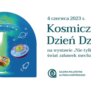 Kosmiczny Dzień Dziecka w Galerii Malarstwa Alfonsa Karpińskiego 🌟🛸🪐