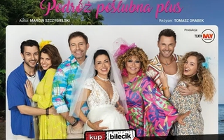 Teatr: Podróż Poślubna, czyli wakacje z promocji - Podróż Poślubna Plus - Druga część komedii "Wieczór panieński plus"