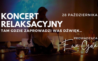 Dźwiękoterapeutyczny koncert relaksacyjny.