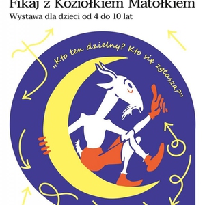 Wystawa dla dzieci: Fikaj z Koziołkiem Matołkiem