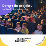 EDUKACJA MŁODE HORYZONTY W KINIE WISŁA W TARNOBRZEGU