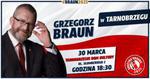30.03 (niedziela) Spotkanie z Grzegorzem Braunem, kandydatem na prezydenta RP, w Tarnobrzegu |