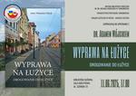 "Wyprawa na Łużyce" - spotkanie z dr. Adamem Wójcikiem