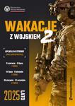 "WAKACJE Z WOJSKIEM" - NIEZWYKŁA PRZYGODA I NOWE UMIEJĘTNOŚCI
