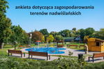 "Strefa zabawy i wypoczynku nad Wisłą w Tarnobrzegu" - ankieta!