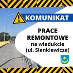 UWAGA! PRACE NA WIADUKCIE