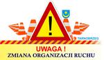 Uwaga - czasowa zmiana organizacji ruchu