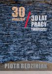 "30 obrazów / 30 lat pracy twórczej"