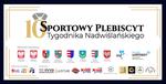 OSTATNI TYDZIEŃ GŁOSOWANIA W X SPORTOWYM PLEBISCYCIE "TYGODNIKA NADWIŚLAŃSKIEGO"