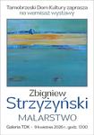 Wystawa malarstwa Zbigniewa Strzyżyńskiego w Galerii TDK